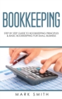 Image for Bookkeeping : Step by Step Guide to Bookkeeping Principles &amp; Basic Bookkeeping for Small Business