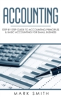 Image for Accounting : Step by Step Guide to Accounting Principles &amp; Basic Accounting for Small Business
