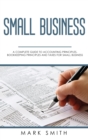Image for Small Business : A Complete Guide to Accounting Principles, Bookkeeping Principles and Taxes for Small Business