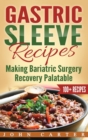 Image for Gastric Sleeve Recipes : Making Bariatric Surgery Recovery Palatable