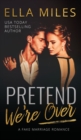 Image for Pretend We&#39;re Over : A Fake Marriage Romance