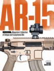 Image for AR-15: RECOIL Magazine&#39;s Collection of Unique and Exceptional ARs: RECOIL Magazine&#39;s Collection of Unique and Exceptional ARs