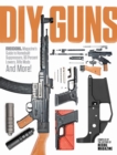 Image for DIY GUNS: Recoil Magazine&#39;s Guide to Homebuilt Suppressors, 80 Percent Lowers, Rifle Mods and More!