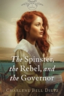 Image for Spinster, the Rebel, and the Governor