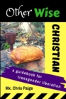 Image for OtherWise Christian : A Guidebook for Transgender Liberation