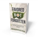Image for Favored Not Forgotten : Embrace the Season, Thrive in Obscurity, Activate Your Purpose