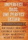 Image for Imperfect Dads, One Perfect Father : Encouraging Men Through the Journey of Fatherhood.