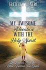 Image for My Awesome Adventure With the Holy Spirit : Life Lessons From the Bible&#39;s Greatest Tour Guide