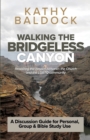 Image for Walking the Bridgeless Canyon : Repairing the breach between the Church and the LGBT community: A Discussion Guide for Personal, Group &amp; Bible Study Use