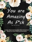 Image for Swear Word Coloring Book : You are Amazing As Fuck: Motivational Swear Words For Stress Relief and Relaxation