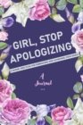 Image for A Journal Girl, Stop Apologizing : A Shame-Free Plan for Embracing and Achieving Your Goals: A Gratitude and Goals Journal