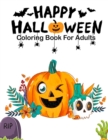 Image for Happy Halloween Coloring Books For Adults : Over 26 Halloween Designs Featuring, witches, pumpkins, vampire, haunted houses, make and so much more Stress Relief and Relaxation (Adult Coloring Books)