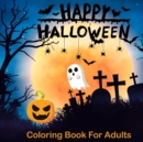 Image for Happy Halloween Coloring Books For Adults : Halloween Coloring Book for Adults Relaxation (Adult Coloring Boosks)