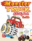 Image for Monster Truck Activity Book for Kids Ages 4-8 : A Fun Kid Workbook Game For Learning, Coloring, Dot To Dot, Mazes, Word Search and More! ( A Fun Activity Book For Kids)