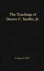 Image for The Teachings of Denver C. Snuffer, Jr. Volume 4 : 2017: Reader&#39;s Edition Hardback, 6 x 9 in.
