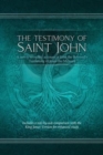 Image for The Testimony of St. John : A newly revealed account of John the Beloved&#39;s Testimony of Jesus the Messiah. Includes a side-by-side comparison with the King James Version for enhanced study