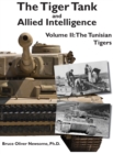 Image for The Tiger Tank and Allied Intelligence : The Tunisian Tigers