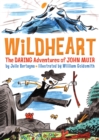 Image for Wildheart: The Daring Adventures of John Muir