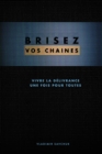 Image for Brisez vos chaines (French edition)