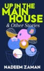 Image for Up in the main house &amp; other stories