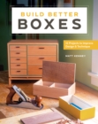 Image for Build better boxes  : easy steps to master a classic craft