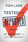 Image for Tested and Approved: 21 Lessons for Life and Ministry