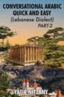 Image for Conversational Arabic Quick and Easy - Lebanese Dialect - PART 2 : Lebanese Dialect - PART 2
