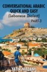 Image for Conversational Arabic Quick and Easy - Lebanese Dialect - PART 3 : Lebanese Dialect - PART 3
