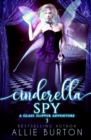 Image for Cinderella Spy : A Glass Slipper Adventure Book 3