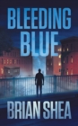 Image for Bleeding Blue : A Boston Crime Thriller