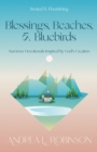 Image for Blessings, Beaches, &amp; Bluebirds : Summer Devotionals Inspired by God&#39;s Creation
