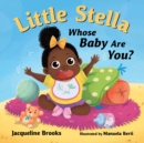 Image for Little Stella, Whose Baby Are You?