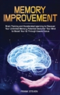 Image for Memory Improvement : Brain Training and Accelerated Learning to Discover Your Unlimited Memory Potential: Declutter Your Mind to Boost Your IQ Through Insane Focus