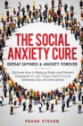 Image for The Social Anxiety Cure : Defeat Shyness &amp; Anxiety Forever: Discover How to Reduce Stress and Prevent Depression in Just 7 Days, Even if You&#39;re Extremely Shy and Introverted