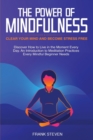 Image for The Power of Mindfulness : Clear Your Mind and Become Stress Free: Discover How to Live in the Moment Every Day. An Introduction to Meditation Practices Every Mindful Beginner Needs