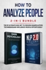 Image for How to Analyze People 2-in-1 Bundle : NLP 2.0 Mastery + Dark Psychology - The #1 Ultimate Box Set to Proven Manipulation Techniques and Influence People Effortlessly