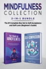 Image for Mindfulness Collection 2-in-1 Bundle : Power of Mindfulness Meditation + Mindful Path to Self-Compassion - The #1 Complete Box Set to Self-Acceptance and Self-Love (Beginner&#39;s Guide)