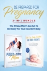 Image for Be Prepared for Pregnancy : 2-in-1 Bundle: First-Time Mom: What to Expect When You&#39;re Expecting + No-Cry Baby Sleep Solution - The #1 New Mom&#39;s Box Set to be Ready for Your Newborn Baby
