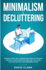 Image for Minimalism &amp; Decluttering : Goodbye Things, Hello Freedom: Discover Cutting Edge Methods to Declutter Your Mind and Live a More Fulfilled Life with Less (Beginner&#39;s Guide)