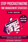 Image for Stop Procrastinating and Time Management Strategies 2-in-1 Book : Proven Productivity Tactics to Beat Laziness and Develop Atomic Habits + Step-by-Step 30 Day Plan