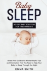 Image for Baby Sleep : No-Cry Baby Solution for Tired Parents: Stress Free Guide with All Helpful Tips and Information that You Need to Help Your Baby to Sleep through the Night