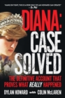 Image for Diana: case solved: case solved : the definitive account and evidence that proves what really happened