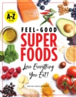 Image for Superfoods A-z : The Feel-Good Guide to the Foods You Already Love