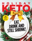 Image for Holiday Keto : Eat, Drink and Still Shrink!
