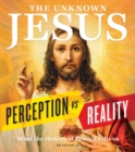 Image for The unknown Jesus  : perception vs. reality