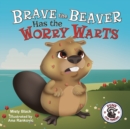 Image for Brave the Beaver Has the Worry Warts