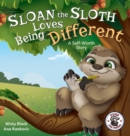 Image for Sloan the Sloth Loves Being Different : A Self-Worth Story