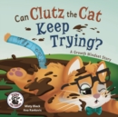 Image for Can Clutz the Cat Keep Trying? : A Growth Mindset Book