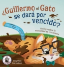 Image for ¿Guillermo el Gato se dara por vencido? : Un libro sobre la mentalidad de crecimiento