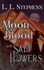 Image for Moon Blood and Salt Flowers
